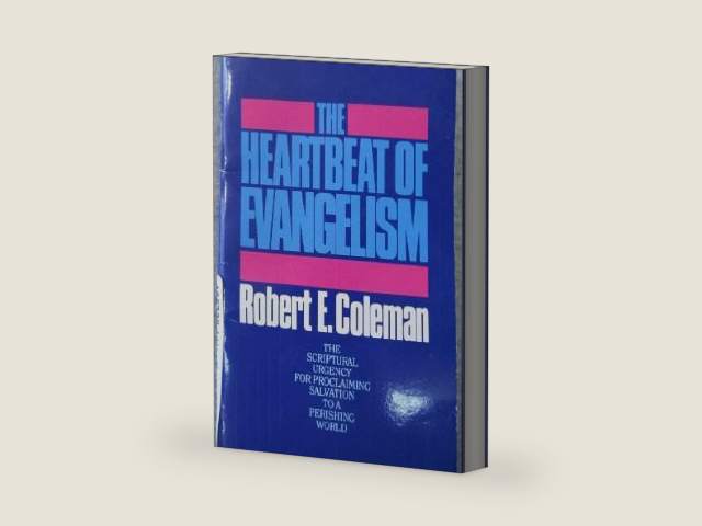 Heartbeat of Evangelism by Robert Coleman