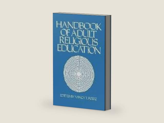 Handbook of Adult Religious Education (RELIGION EDUCATION PRESS HANDBOOK) by Nancy T. Foltz