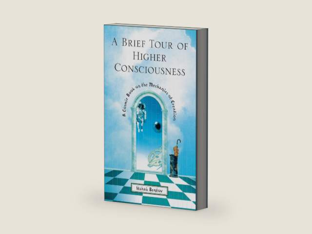 A Brief Tour of Higher Consciousness: A Cosmic Book on the Mechanics of Creation by Itzhak Bentov