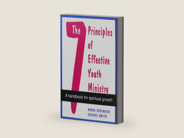 The 7 Principles of Effective Youth Ministry: A Handbook for Spiritual Growth by Mark Springer