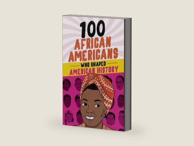 100 African Americans Who Shaped American History: Incredible Stories of Black Heroes (Black History Books for Kids) by Chrisanne Beckner
