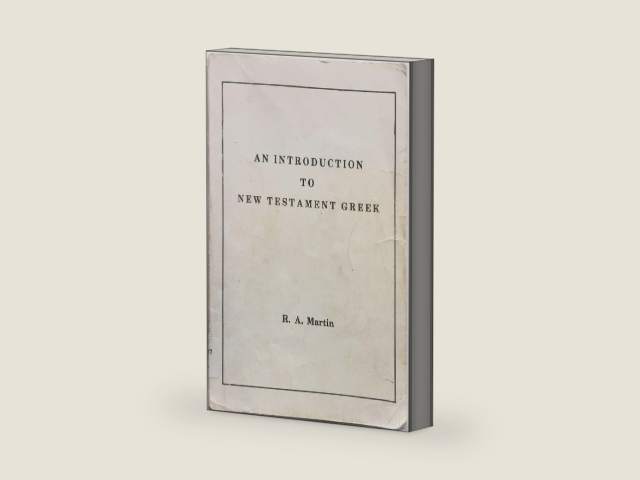 An Introduction to New Testament Greek by Raymond Martin