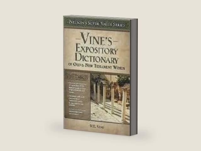 Vine's Expository Dictionary of New Testament Words by William E. Vine