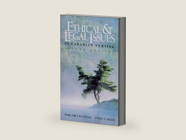 Ethical & Legal Issues in Canadian Nursing by Margaret Keatings RN (Retired) MHSc