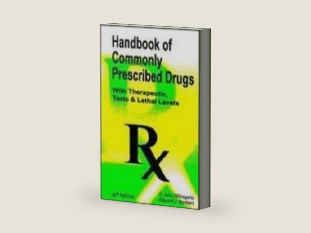 Handbook of Commonly Prescribed Drugs: (With Therapeutic, Toxic & Lethal Levels) by G. John DiGregorio