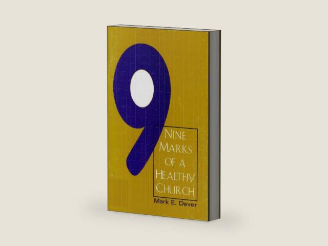 9 Marks of a Healthy Church by Mark Dever