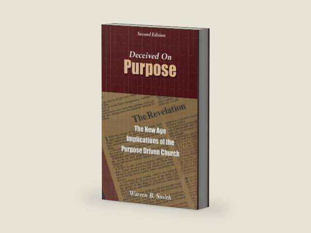 Deceived on Purpose: The New Age Implications of the Purpose Driven Church by Warren Smith