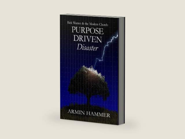 Rick Warren & the Modern Church: Purpose Driven Disaster by Armin Hammer