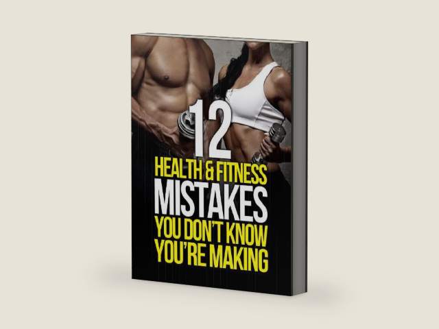 12 Health and Fitness Mistakes You Don’t Know You’re Making (The Build Muscle, Get Lean, and Stay Healthy Series) by Michael Matthews