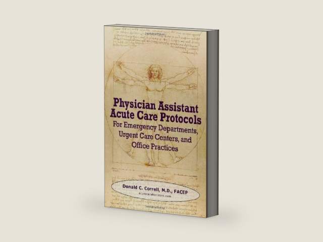 Physician Assistant Acute Care Protocols: For Emergency Departments, Urgent Care Centers, and Office Practices by Donald Correll