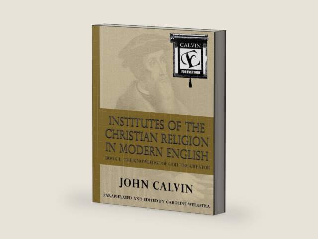 Institutes of the Christian Religion in Modern English: Book I: The Knowledge of God the Creator by John Calvin