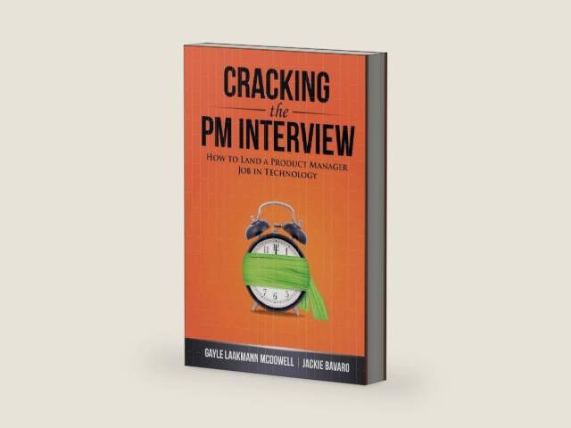 Cracking the PM Interview: How to Land a Product Manager Job in Technology (Cracking the Interview & Career) by Gayle Laakmann McDowell