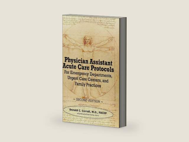 Physician Assistant Acute Care Protocols - SECOND EDITION: For Emergency Departments, Urgent Care Centers, and Family Practices by Donald Correll