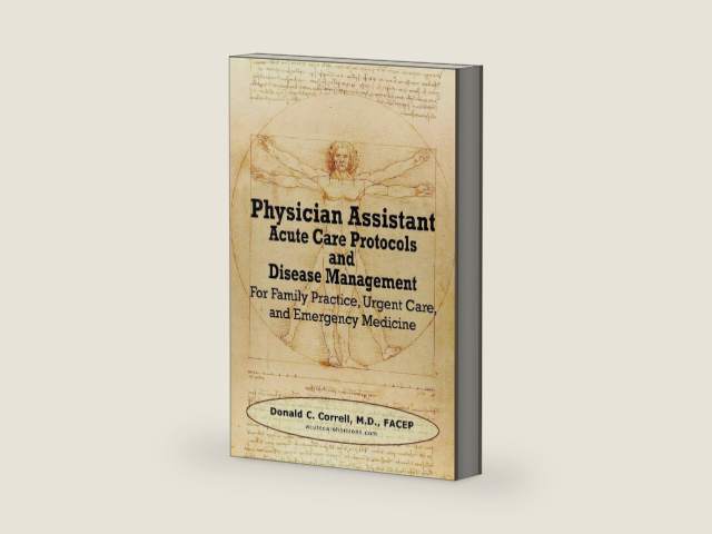 Physician Assistant Acute Care Protocols and Disease Management: For Family Practice, Urgent Care, and Emergency Medicine by Donald Correll