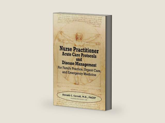 Nurse Practitioner Acute Care Protocols and Disease Management: For Family Practice, Urgent Care, and Emergency Medicine by Donald Correll