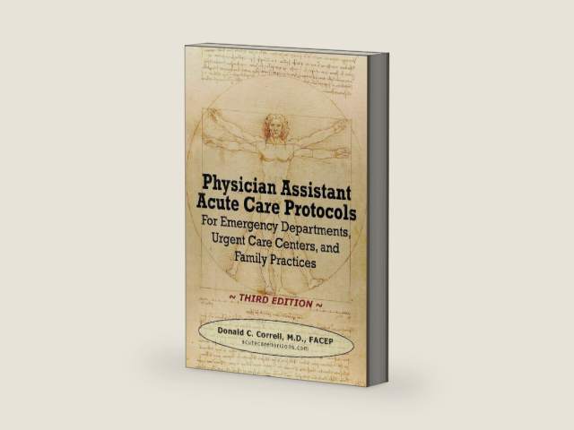 Physician Assistant Acute Care Protocols - Third Edition: For Emergency Departments, Urgent Care Centers, and Family Practices by Donald C. Correll