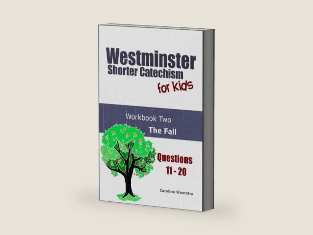 Westminster Shorter Catechism for Kids: Workbook Two (Questions 11-20): The Fall by Caroline Weerstra