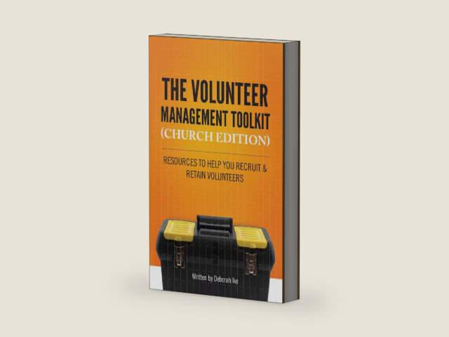 The Volunteer Management Toolkit (Church Edition): Resources to Help You Recruit & Retain Volunteers by Deborah Ike