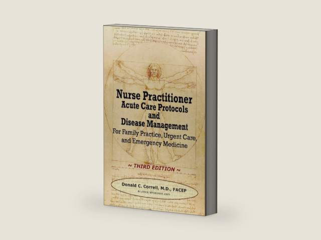 Nurse Practitioner Acute Care Protocols and Disease Management - Third Edition: For Family Practice, Urgent Care, and Emergency Medicine by Donald C. Correll