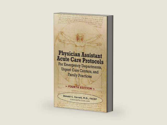 Physician Assistant Acute Care Protocols - FOURTH EDITION: For Emergency Departments, Urgent Care Centers, and Family Practices by Donald C. Correll