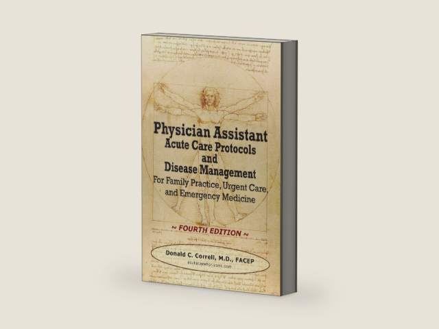 Physician Assistant Acute Care Protocols and Disease Management - FOURTH EDITION: For Family Practice, Urgent Care, and Emergency Medicine by Donald C. Correll