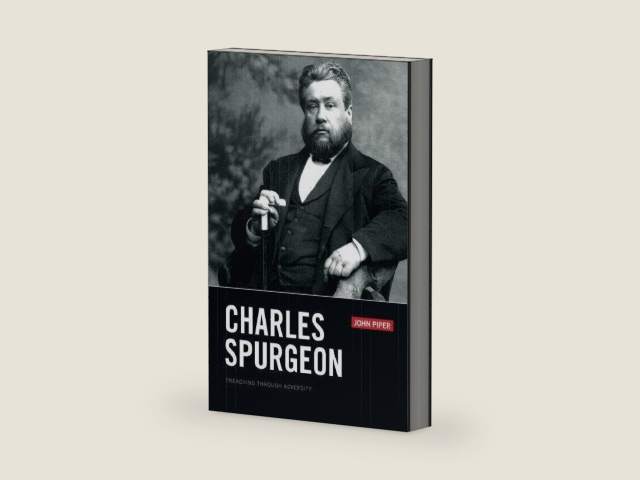Charles Spurgeon: Preaching through Adversity by John Piper