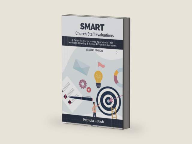 Smart Church Staff Evaluations: A Guide To Performance Appraisals That Motivate, Develop & Reward Church Employees by Patricia S Lotich