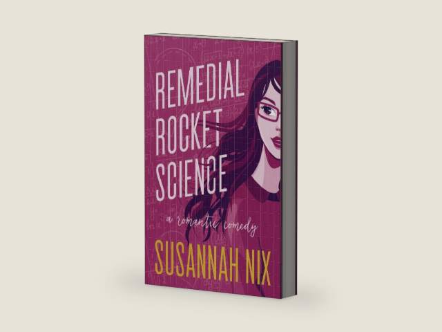 Remedial Rocket Science: A Romantic Comedy (Chemistry Lessons) by Susannah Nix
