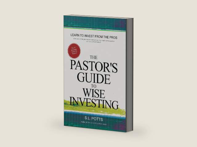 The Pastor's Guide to Wise Investing by S.L. Potts