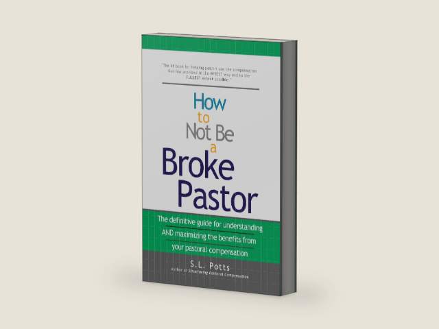 How to Not Be a Broke Pastor: The definitive guide for understanding AND maximizing the benefits from your pastoral compensation by S.L. Potts