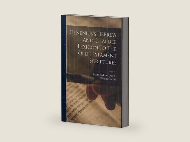 Genenius's Hebrew And Chaldee Lexicon To The Old Testament Scriptures by Wilhelm Gesenius