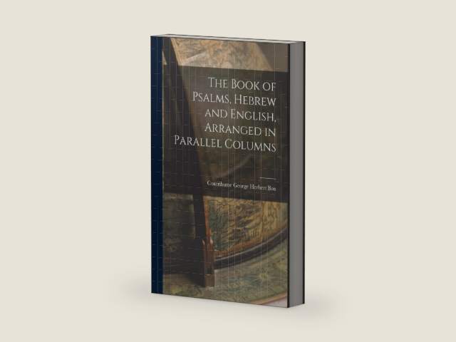 The Book of Psalms, Hebrew and English, Arranged in Parallel Columns by Contributor George Herbert Box