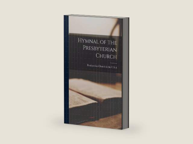 Hymnal of the Presbyterian Church by Presbyterian Church in the U S a