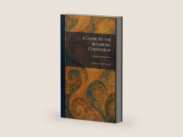 A Guide to the Augsburg Confession: Its History and Its Theology by Juergen Ludwig Neve
