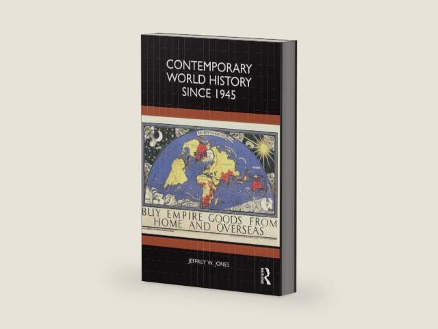 Contemporary World History Since 1945 by Jeffrey W. Jones