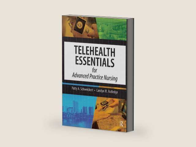 Telehealth Essentials for Advanced Practice Nursing by Patricia Schweickert