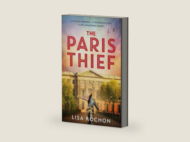 The Paris Thief: A captivating story of forbidden love, courage and betrayal in Occupied Paris by Lisa Rochon