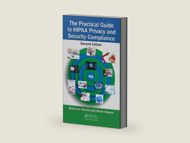 The Practical Guide to HIPAA Privacy and Security Compliance by Rebecca Herold