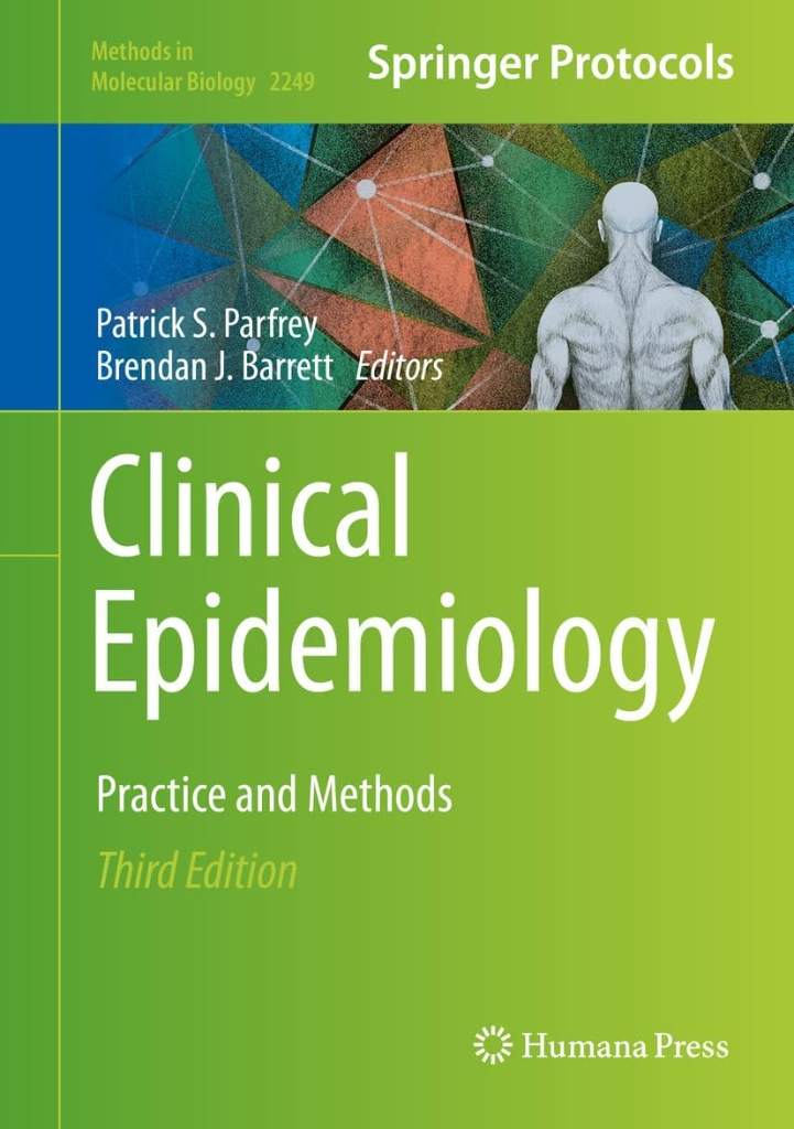 Clinical Epidemiology: Practice and Methods (Methods in Molecular Biology Book 2249) by Patrick S. Parfrey