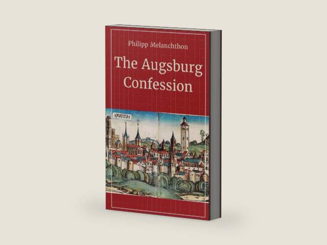The Augsburg Confession by Philip Melanchthon