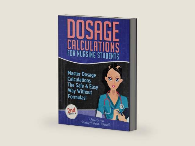 Dosage Calculations for Nursing Students: Master Dosage Calculations The Safe & Easy Way Without Formulas! (Dosage Calculation Success Series) by Bradley J. Wojcik