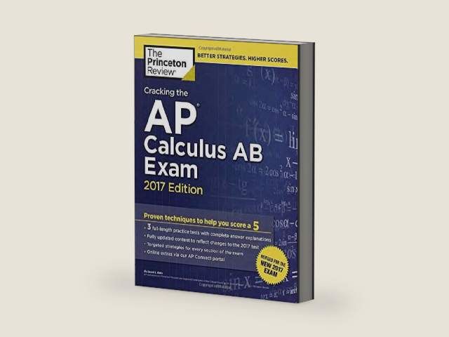 Cracking the AP Calculus AB Exam, 2017 Edition: Proven Techniques to Help You Score a 5 (College Test Preparation) by Princeton Review