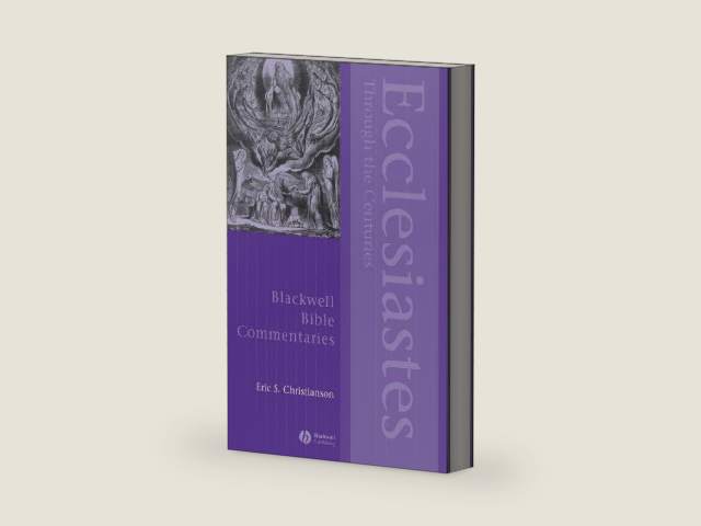 Ecclesiastes Through the Centuries (Wiley Blackwell Bible Commentaries Book 37) by Eric S. Christianson
