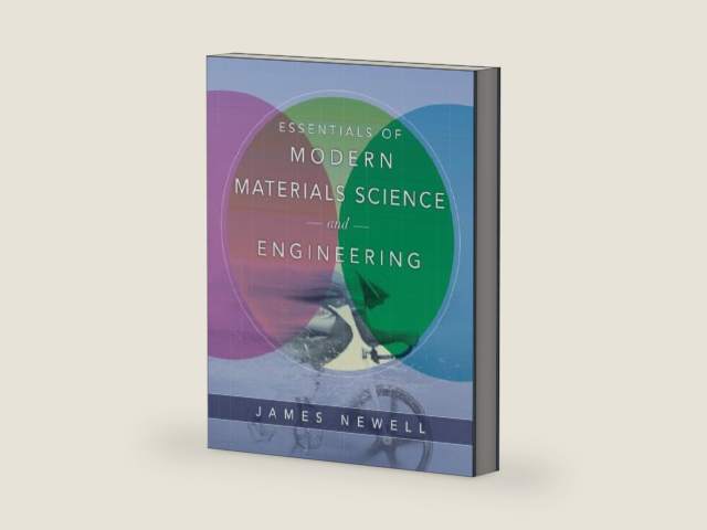 Essentials of Modern Materials Science and Engineering by James A. Newell