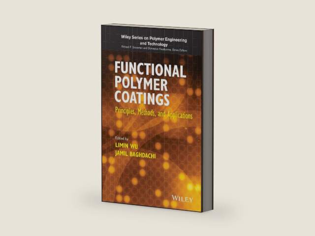 Functional Polymer Coatings: Principles, Methods, and Applications (Wiley Series on Polymer Engineering and Technology Book 12) by Limin Wu