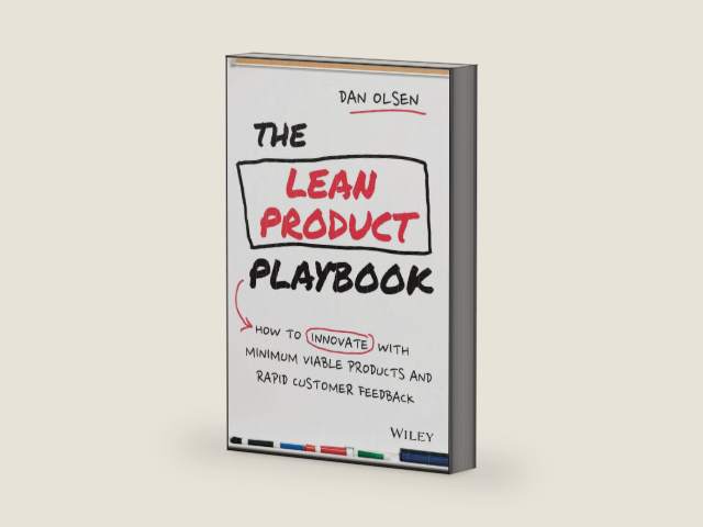 The Lean Product Playbook: How to Innovate with Minimum Viable Products and Rapid Customer Feedback by Dan Olsen