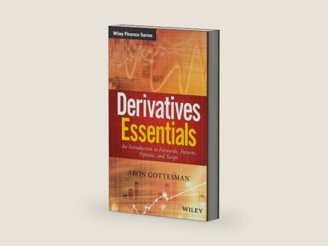 Derivatives Essentials: An Introduction to Forwards, Futures, Options and Swaps (Wiley Finance) by Aron Gottesman