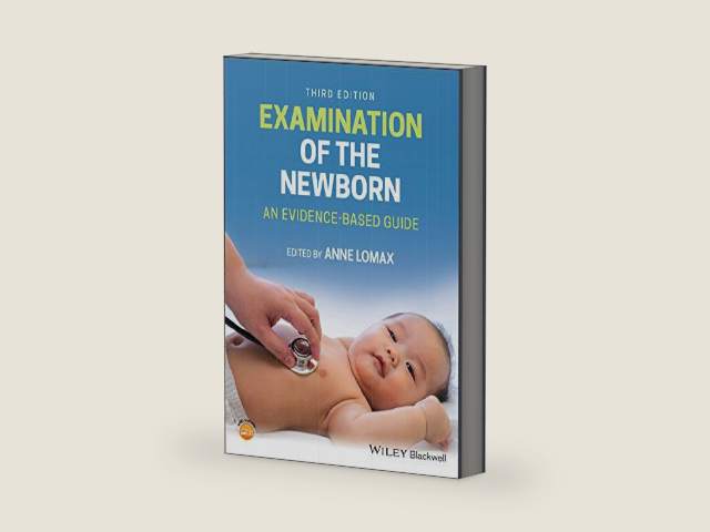 Examination of the Newborn: An Evidence-Based Guide by Anne Lomax