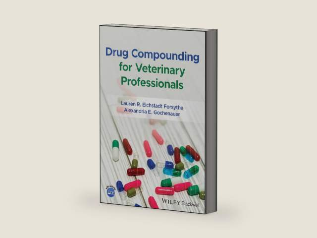 Drug Compounding for Veterinary Professionals by Lauren R. Forsythe