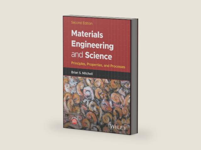 Materials Engineering and Science: Principles, Properties, and Processes by Brian S. Mitchell